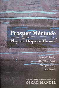 Prosper M&eacute;rim&eacute;e: Plays on Hispanic
	      Themes